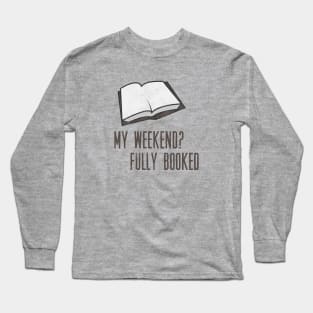 Book Pun - Weekend Fully Booked Long Sleeve T-Shirt